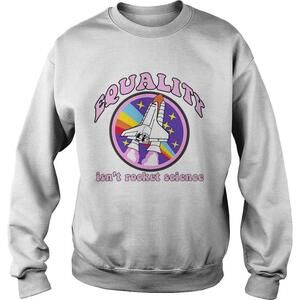Equality Isnt Rocket Science Lgbt Gay Pride Parade Sweatshirt